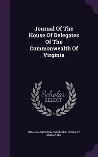 Journal Of The House Of Delegates Of The Commonwealth Of Virginia