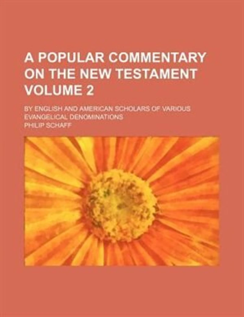 A Popular Commentary On the New Testament: By English and American Scholars of Various Evangelical Denominations, Volume 2