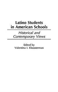 Latino Students in American Schools: Historical and Contemporary Views