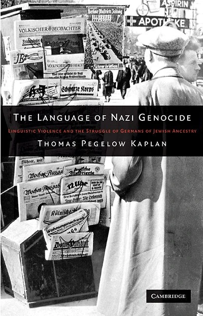 the Language of Nazi Genocide: Linguistic Violence and Struggle Germans Jewish Ancestry