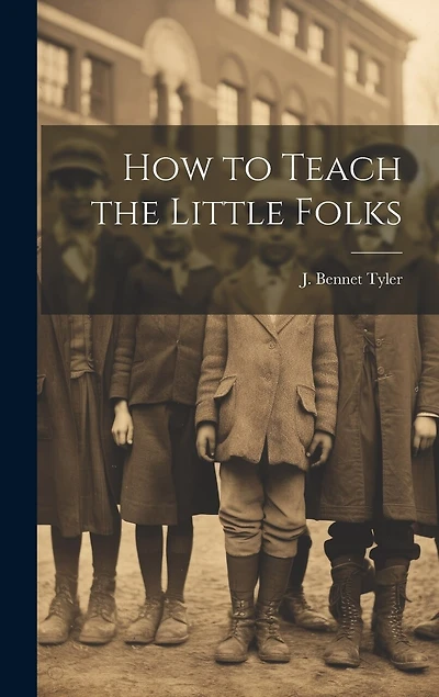How to Teach the Little Folks