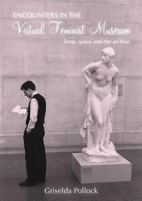 Encounters the Virtual Feminist Museum: Time, Space and Archive