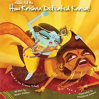 Amma Tell Me How Krishna Defeated Kansa!: Part 3 in the Krishna Trilogy