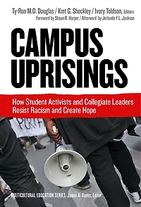 Campus Uprisings: How Student Activists and Collegiate Leaders Resist Racism Create Hope