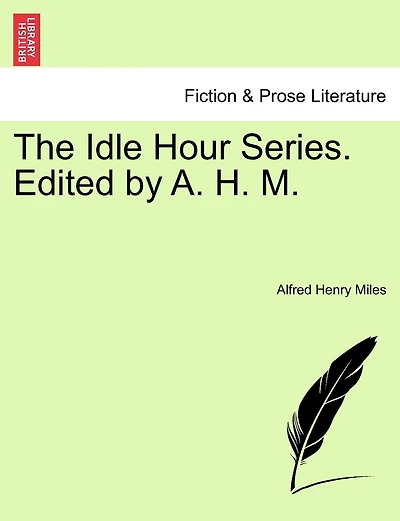 The Idle Hour Series. Edited By A. H. M.