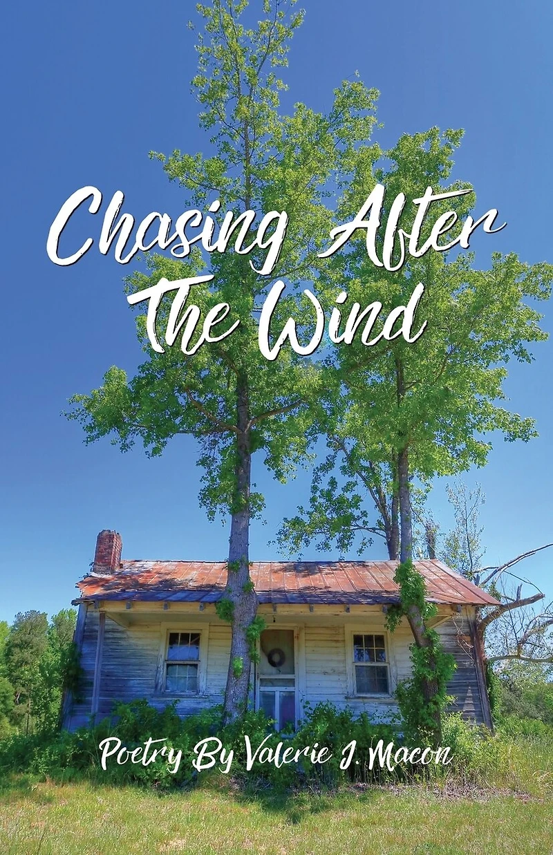 Chasing After the Wind: Poetry by Valerie J. Macon