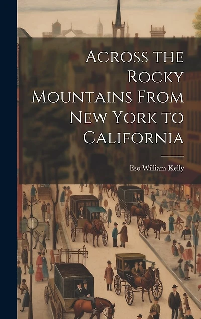 Across the Rocky Mountains From New York to California
