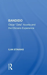 Bandido: Oscar "zeta" Acosta And The Chicano Experience