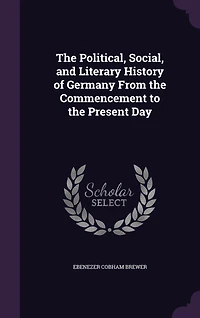 the Political, Social, and Literary History of Germany From Commencement to Present Day (Classic Reprint)