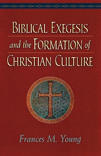 Biblical Exegesis and the Formation of Christian Culture