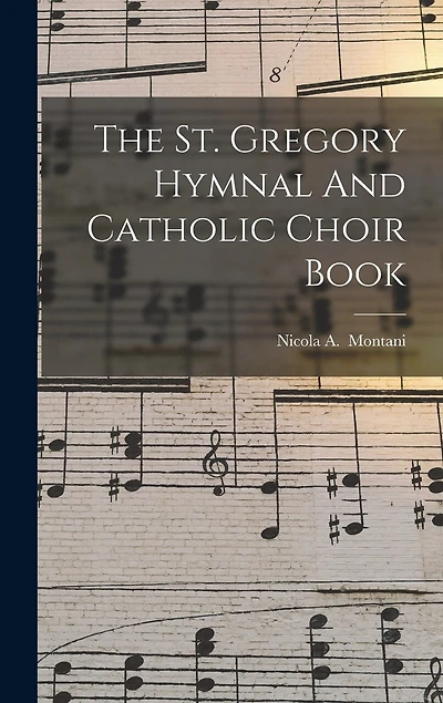 The St. Gregory Hymnal And Catholic Choir Book