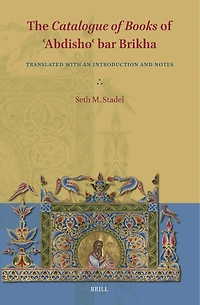 The Catalogue of Books of ʿAbdishoʿ bar Brikha: Translated with an Introduction and Notes