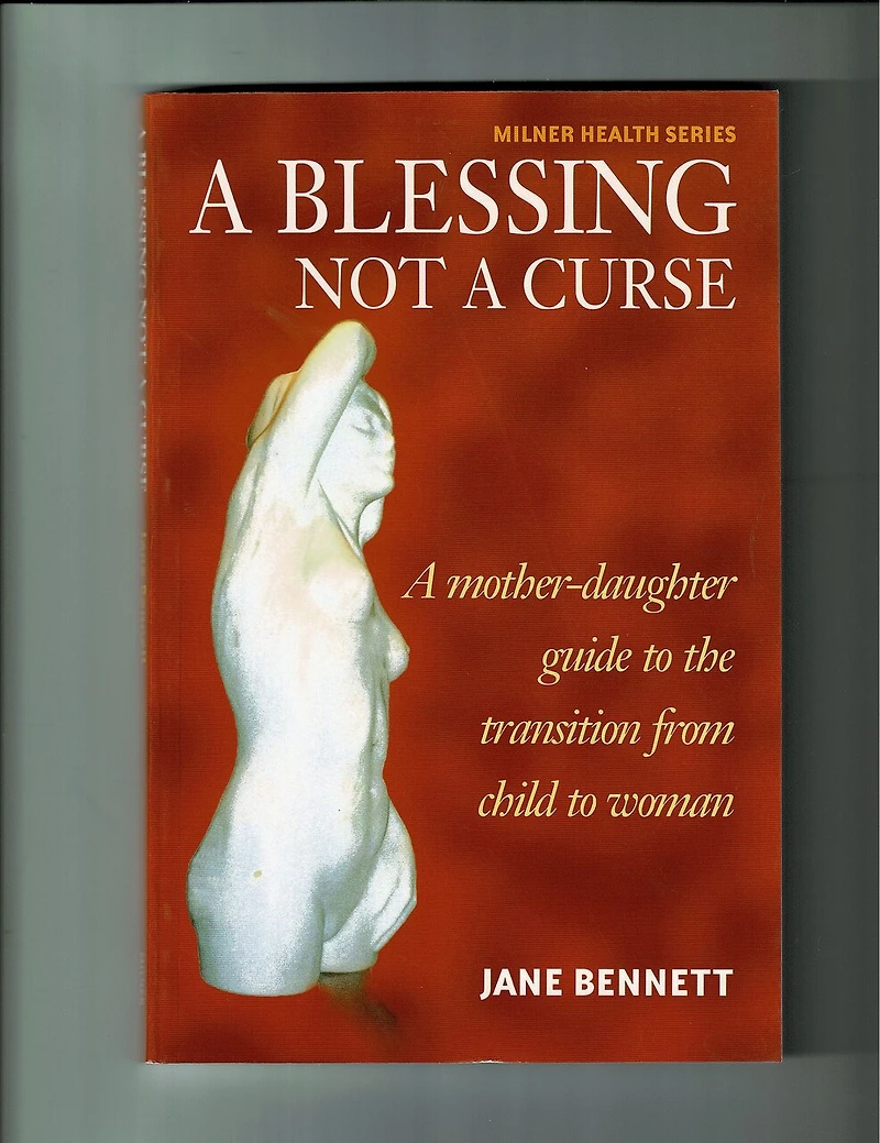 Blessing not a Curse: A Mother-daughter guide book for the Transition from child to woman