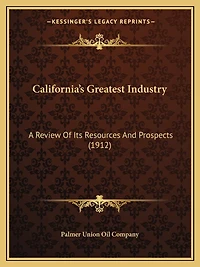 California's Greatest Industry: A Review Of Its Resources And Prospects (1912)