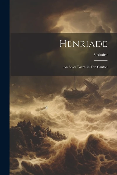 Henriade: An Epick Poem. in Ten Canto's