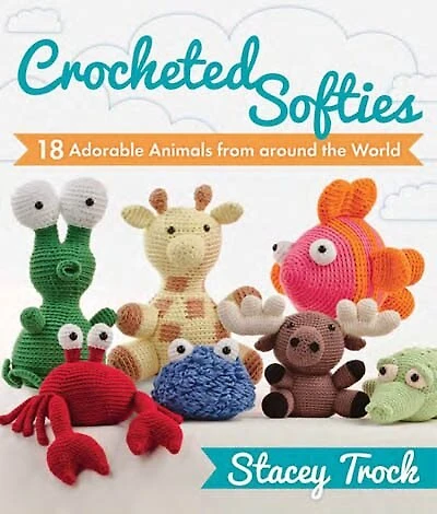 Crocheted Softies: 20 Adorable Animals From Around The World