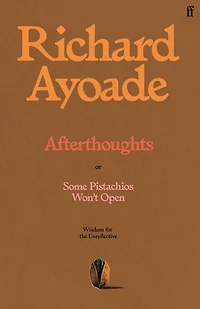 Afterthoughts: or Some Pistachios Won't Open - Wisdom for the Unreflective