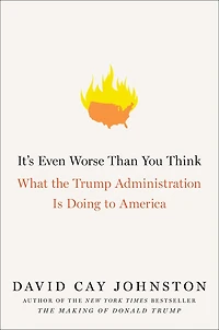 It's Even Worse Than You Think: What The Trump Administration Is Doing To America