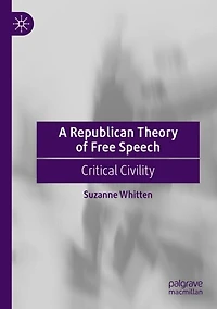 A Republican Theory of Free Speech: Critical Civility