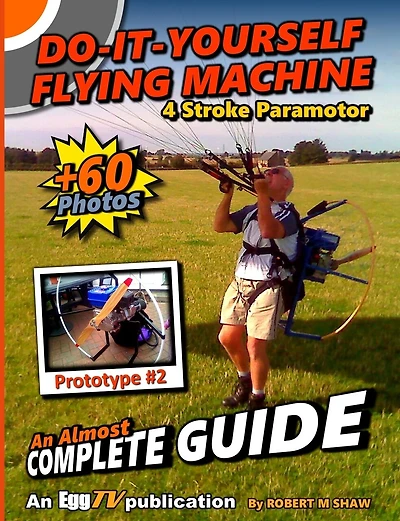 Do It Yourself Flying Machine. An Almost Complete Guide