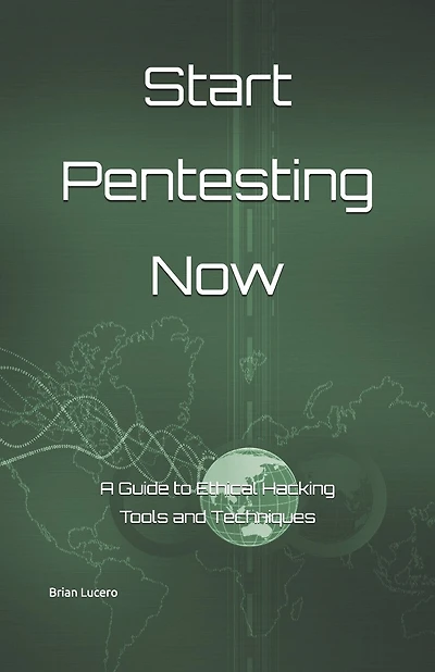 Start Pentesting Now: A Guide to Ethical Hacking Tools and Techniques