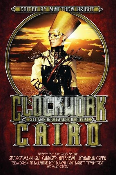 Clockwork Cairo: Steampunk Tales Of Egypt