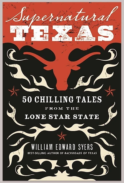 Supernatural Texas: 50 Chilling Tales From The Lone Star State