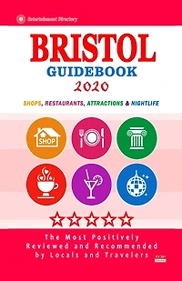 Bristol Guidebook 2020: Shops, Restaurants, Attractions and Nightlife in Bristol, England (City Guidebook 2020)