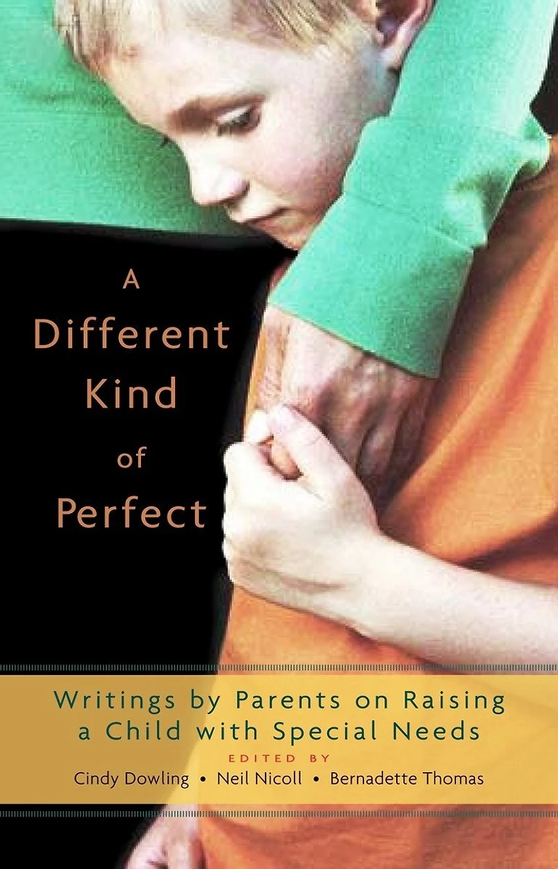 a Different Kind of Perfect: Writings by Parents on Raising Child with Special Needs