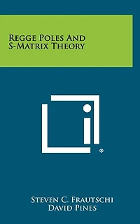 Regge Poles And S-Matrix Theory