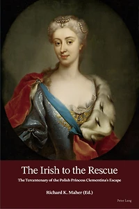 the Irish to Rescue: Tercentenary of Polish Princess Clementina's Escape