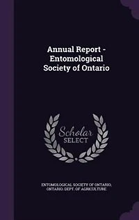 Annual Report of the Entomological Society Province Ontario, for Year 1881 (Classic Reprint)