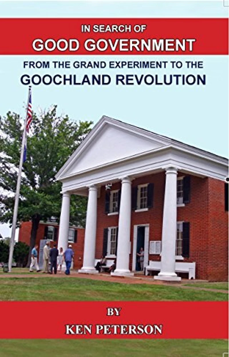 In Search of Good Government: From the Grand Experiment to the Goochland Revolution