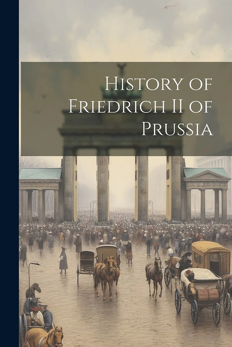 History of Friedrich II of Prussia