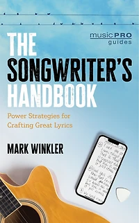 The Songwriter's Handbook: Power Strategies for Crafting Great Lyrics