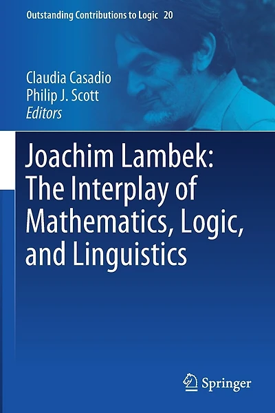 Joachim Lambek: The Interplay of Mathematics, Logic