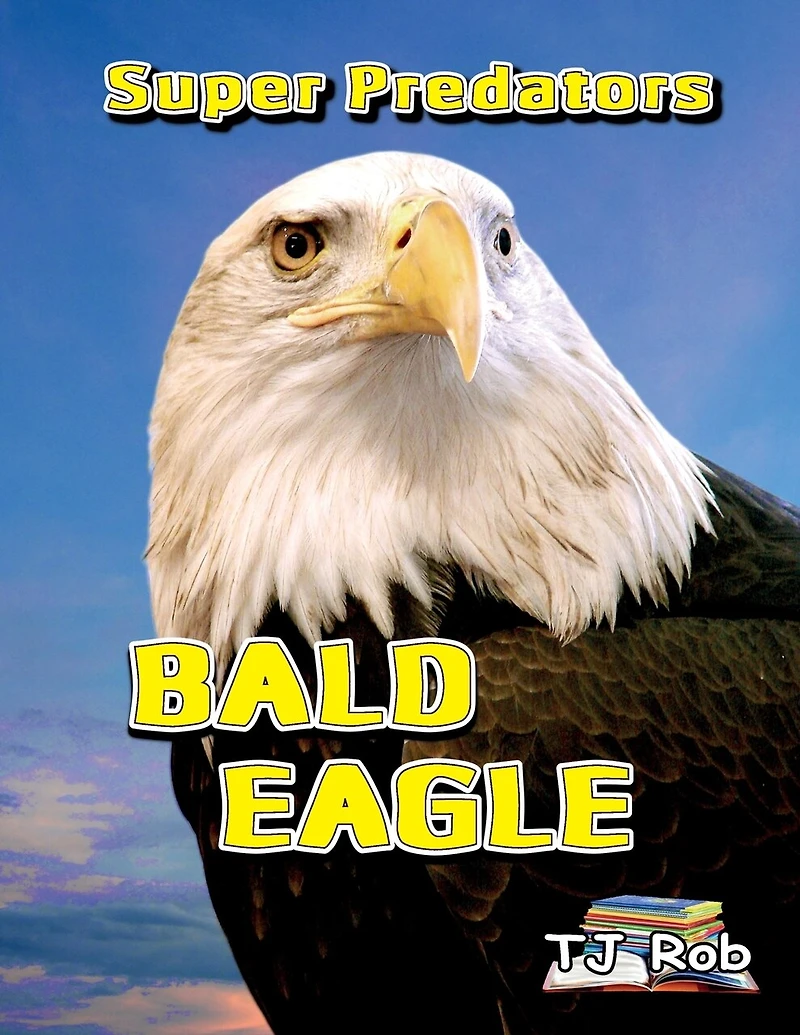 Bald Eagle: (Age 6 and above)