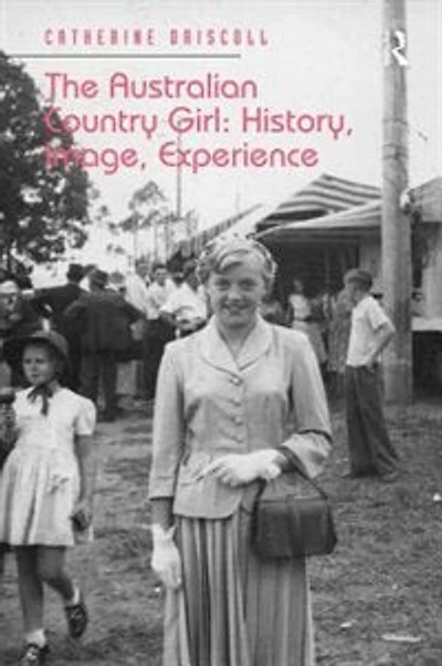The Australian Country Girl: History, Image, Experience