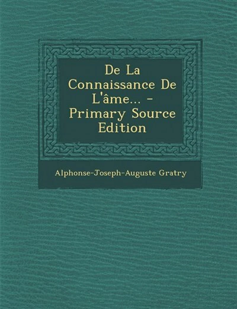 De La Connaissance L'âme... - Primary Source Edition