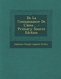 De La Connaissance L'âme... - Primary Source Edition