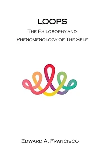 Loops: The Philosophy and Phenomenology of the Self