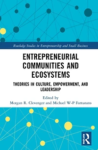Entrepreneurial Communities and Ecosystems: Theories Culture, Empowerment, Leadership