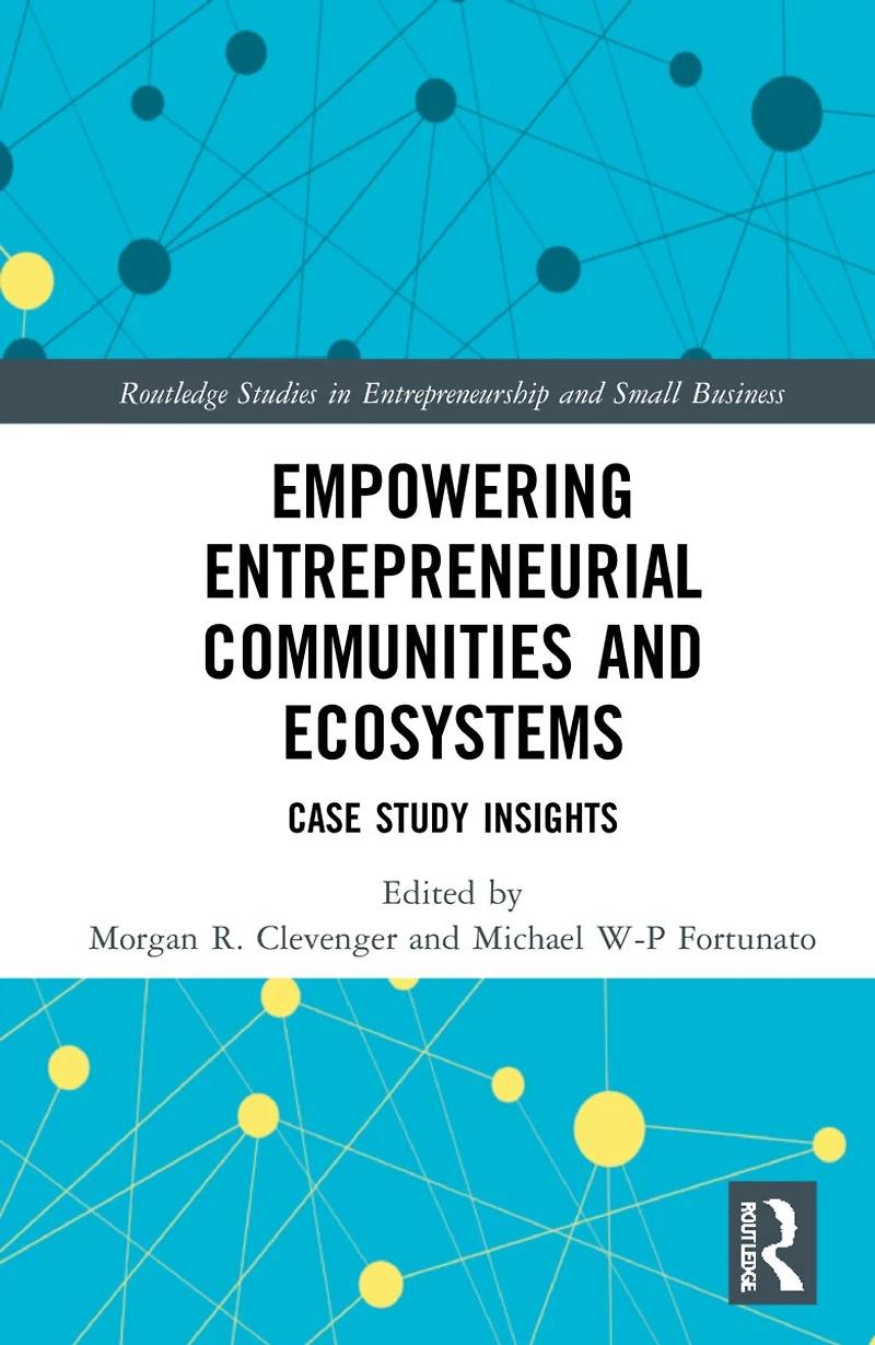 Empowering Entrepreneurial Communities and Ecosystems: Case Study Insights