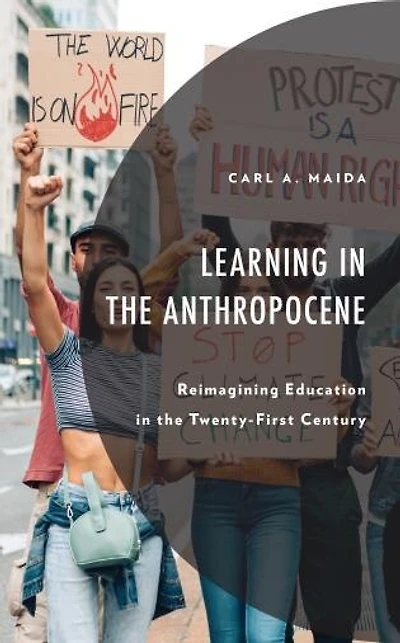 Learning the Anthropocene: Reimagining Education Twenty-First Century