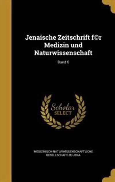 Jenaische Zeitschrift f©r Medizin und Naturwissenschaft; Band 6