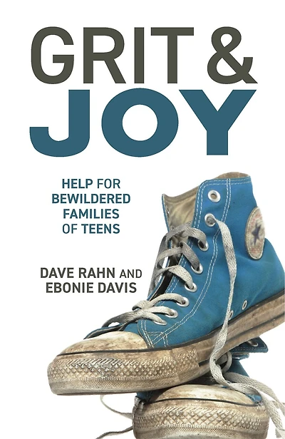 Grit & Joy: Help for Bewildered Families of Teens