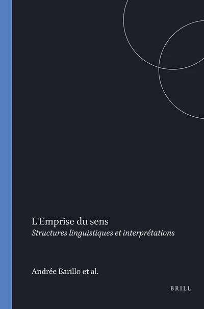 L'Emprise du sens: Structures linguistiques et interprétations