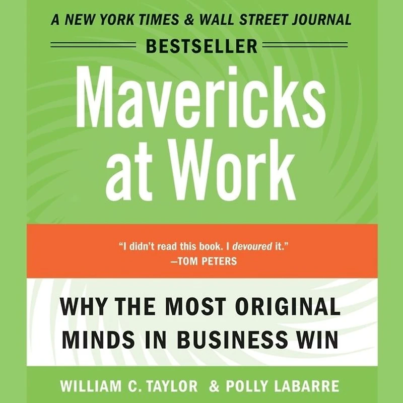 Mavericks at Work: Why the Most Original Minds Business Win