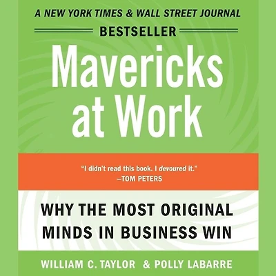 Mavericks at Work: Why the Most Original Minds Business Win