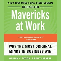 Mavericks at Work: Why the Most Original Minds Business Win